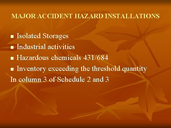 MAJOR ACCIDENT HAZARD INSTALLATIONS Isolated Storages n Industrial activities n Hazardous chemicals 431/684 n