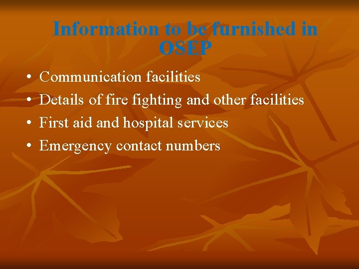 Information to be furnished in OSEP • • Communication facilities Details of fire fighting