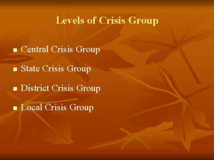 Levels of Crisis Group n Central Crisis Group n State Crisis Group n District