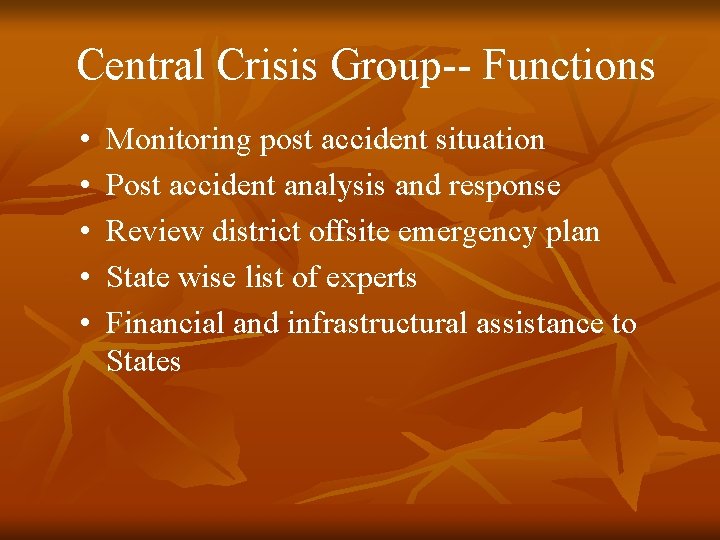 Central Crisis Group-- Functions • • • Monitoring post accident situation Post accident analysis