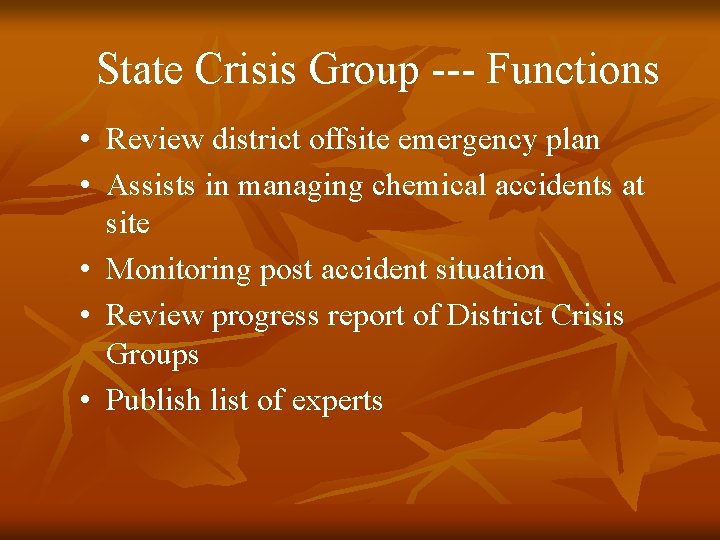 State Crisis Group --- Functions • Review district offsite emergency plan • Assists in