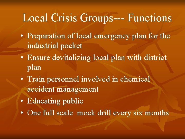 Local Crisis Groups--- Functions • Preparation of local emergency plan for the industrial pocket