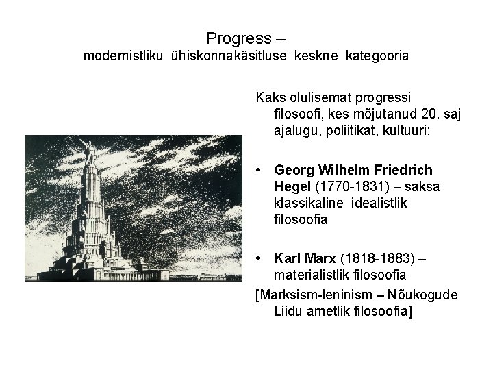 Progress -modernistliku ühiskonnakäsitluse keskne kategooria Kaks olulisemat progressi filosoofi, kes mõjutanud 20. saj ajalugu,