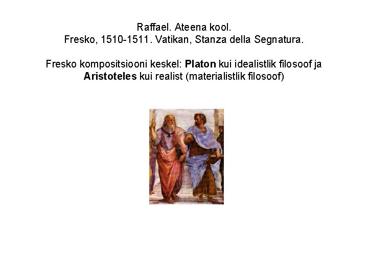 Raffael. Ateena kool. Fresko, 1510 -1511. Vatikan, Stanza della Segnatura. Fresko kompositsiooni keskel: Platon