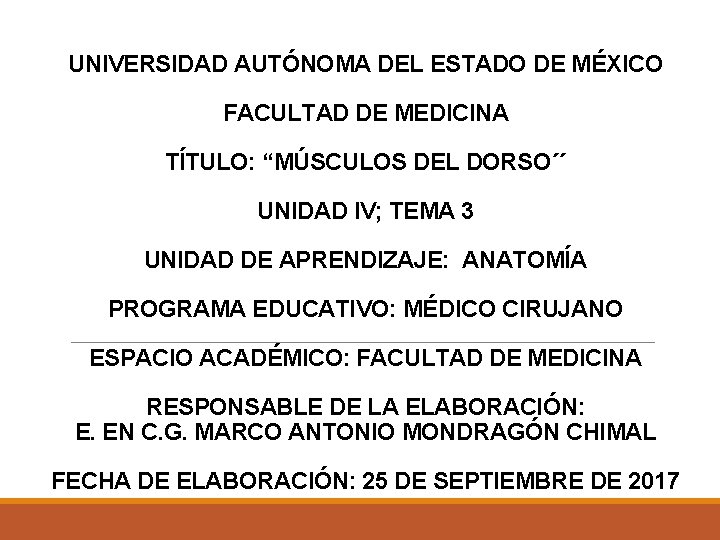 UNIVERSIDAD AUTÓNOMA DEL ESTADO DE MÉXICO FACULTAD DE MEDICINA TÍTULO: “MÚSCULOS DEL DORSO´´ UNIDAD UNIVERSIDAD AUTÓNOMA DEL ESTADO DE MÉXICO FACULTAD DE MEDICINA TÍTULO: “MÚSCULOS DEL DORSO´´ UNIDAD