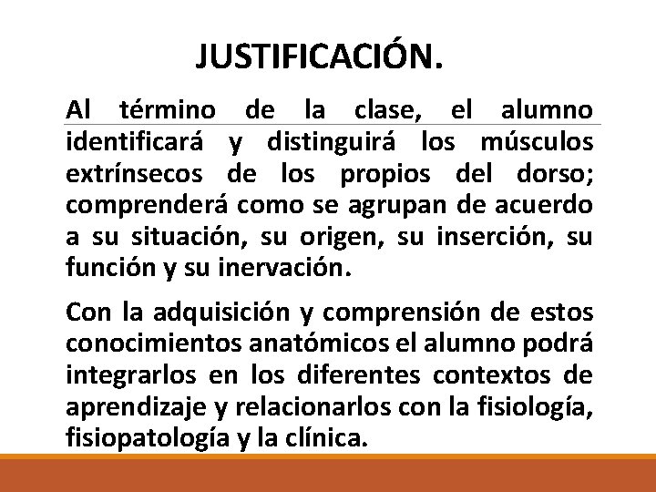JUSTIFICACIÓN. Al término de la clase, el alumno identificará y distinguirá los músculos extrínsecos JUSTIFICACIÓN. Al término de la clase, el alumno identificará y distinguirá los músculos extrínsecos