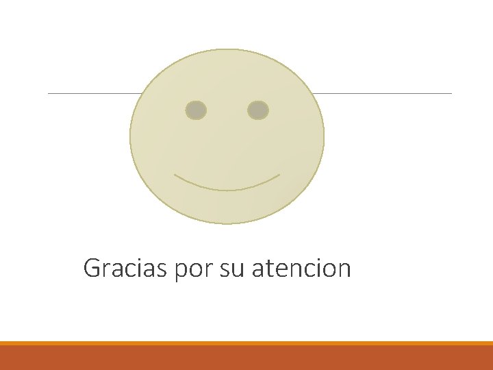Gracias por su atencion Gracias por su atencion