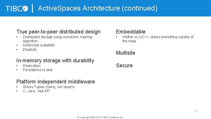 Active. Spaces Architecture (continued) True peer-to-peer distributed design Embeddable • • Distributed storage using