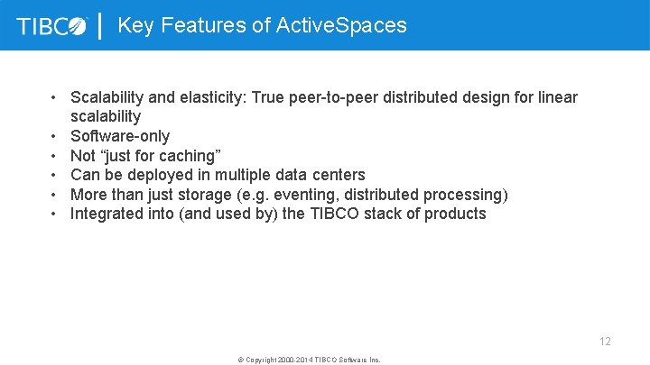Key Features of Active. Spaces • Scalability and elasticity: True peer-to-peer distributed design for
