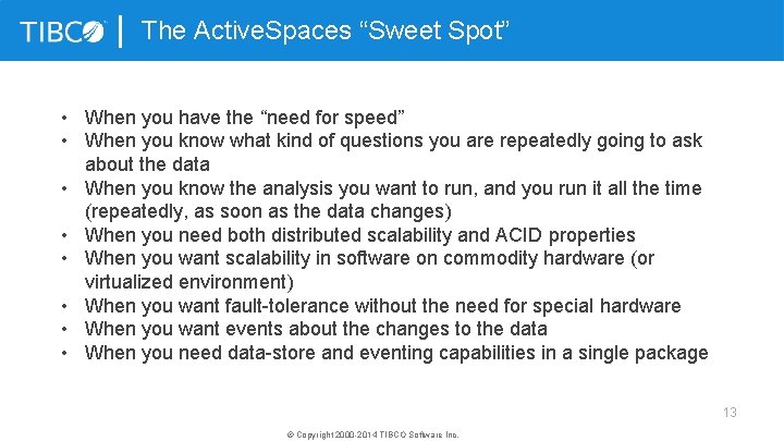 The Active. Spaces “Sweet Spot” • When you have the “need for speed” •