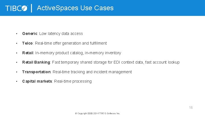 Active. Spaces Use Cases • Generic: Low latency data access • Telco: Real-time offer