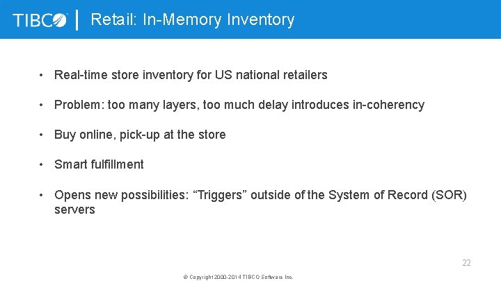 Retail: In-Memory Inventory • Real-time store inventory for US national retailers • Problem: too