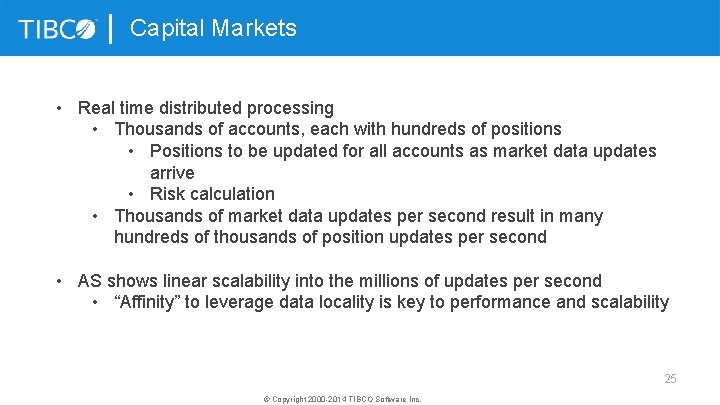 Capital Markets • Real time distributed processing • Thousands of accounts, each with hundreds