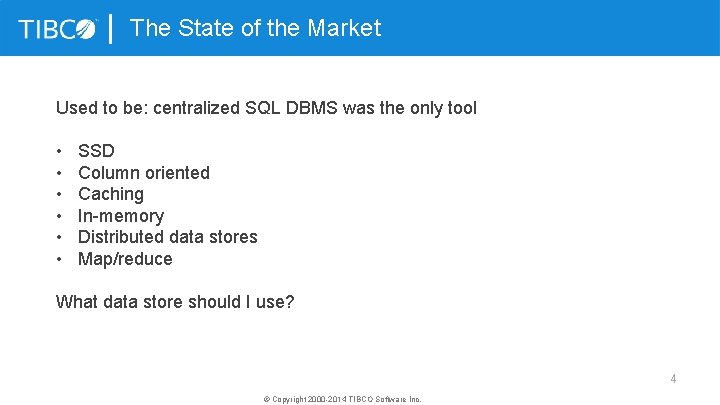 The State of the Market Used to be: centralized SQL DBMS was the only