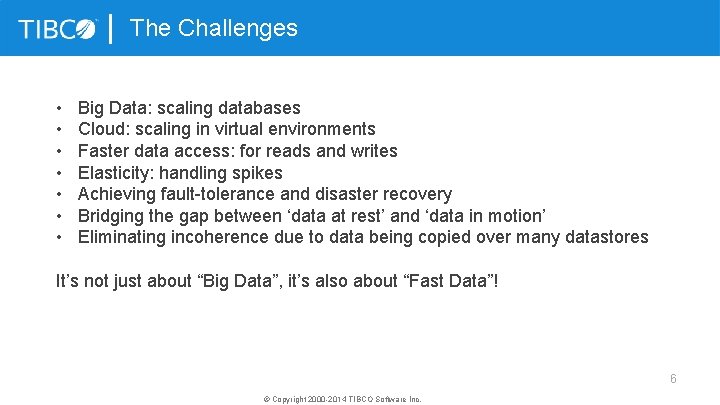 The Challenges • • Big Data: scaling databases Cloud: scaling in virtual environments Faster