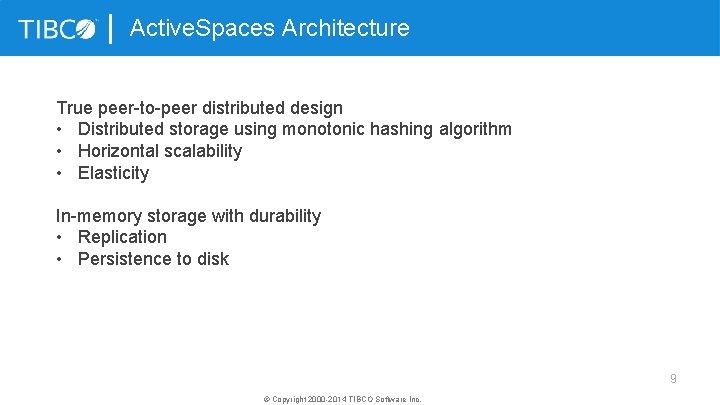 Active. Spaces Architecture True peer-to-peer distributed design • Distributed storage using monotonic hashing algorithm