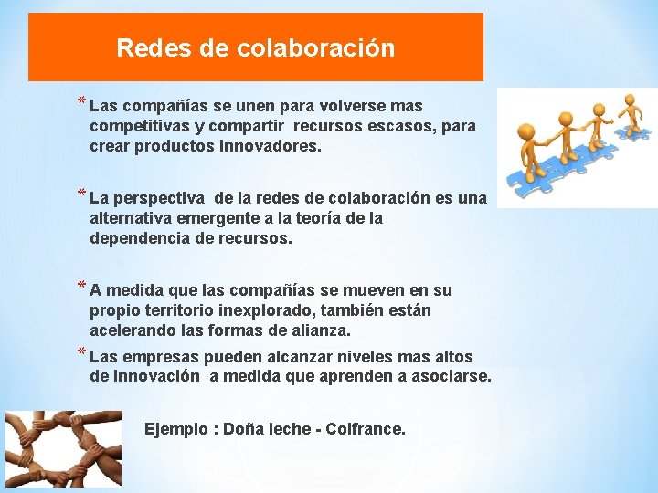 Redes de colaboración * Las compañías se unen para volverse mas competitivas y compartir