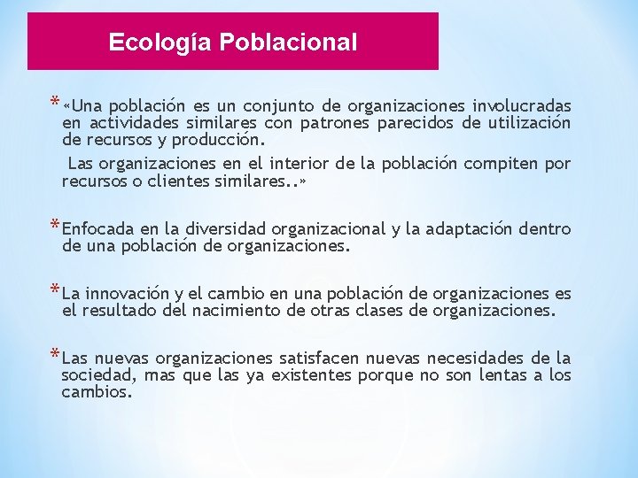 Ecología Poblacional * «Una población es un conjunto de organizaciones involucradas en actividades similares