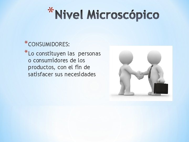 * *CONSUMIDORES: *Lo constituyen las personas o consumidores de los productos, con el fin