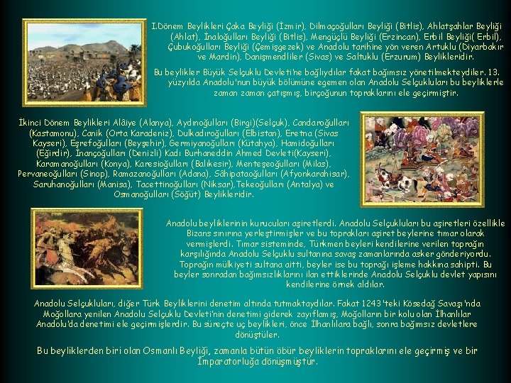 I. Dönem Beylikleri Çaka Beyliği (İzmir), Dilmaçoğulları Beyliği (Bitlis), Ahlatşahlar Beyliği (Ahlat), İnaloğulları Beyliği