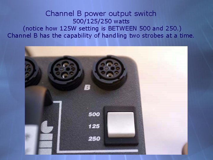 Channel B power output switch 500/125/250 watts (notice how 125 W setting is BETWEEN