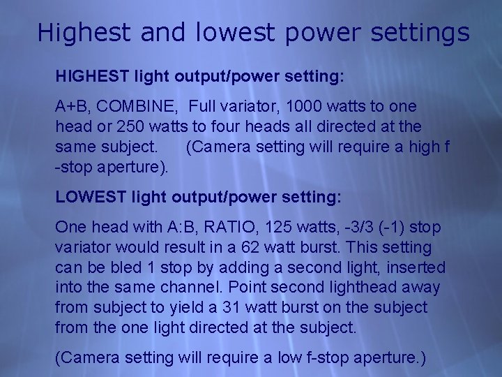 Highest and lowest power settings HIGHEST light output/power setting: A+B, COMBINE, Full variator, 1000