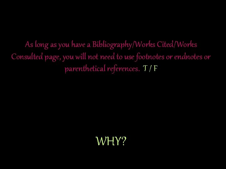 As long as you have a Bibliography/Works Cited/Works Consulted page, you will not need