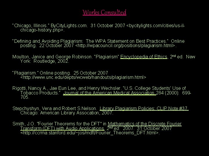 Works Consulted “Chicago, Illinois. ” By. City. Lights. com. 31 October 2007 <bycitylights. com/cities/us-ilchicago-history.