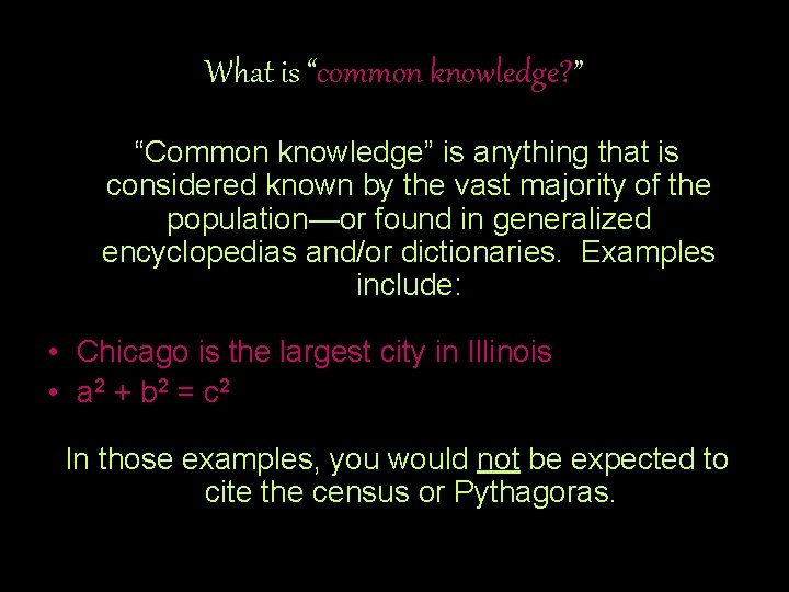 What is “common knowledge? ” “Common knowledge” is anything that is considered known by