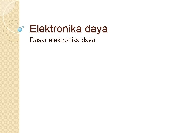 Elektronika daya Dasar elektronika daya 