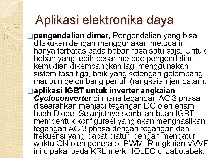 Aplikasi elektronika daya �pengendalian dimer, Pengendalian yang bisa dilakukan dengan menggunakan metoda ini hanya