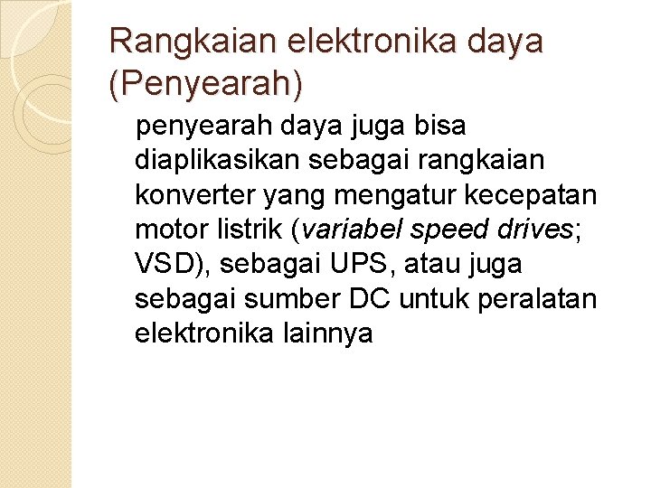 Rangkaian elektronika daya (Penyearah) penyearah daya juga bisa diaplikasikan sebagai rangkaian konverter yang mengatur