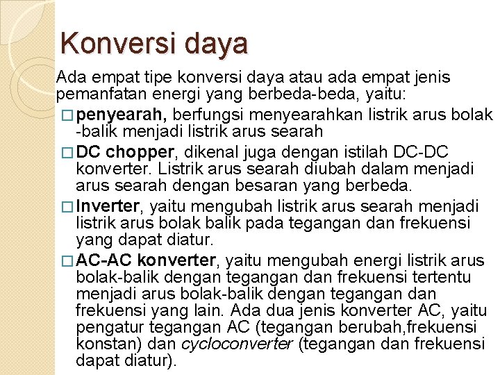 Konversi daya Ada empat tipe konversi daya atau ada empat jenis pemanfatan energi yang
