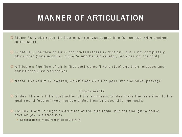 MANNER OF ARTICULATION Stops: Fully obstructs the flow of air (tongue comes into full