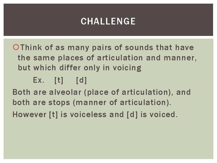 CHALLENGE Think of as many pairs of sounds that have the same places of