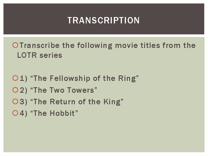 TRANSCRIPTION Transcribe the following movie titles from the LOTR series 1) 2) 3) 4)