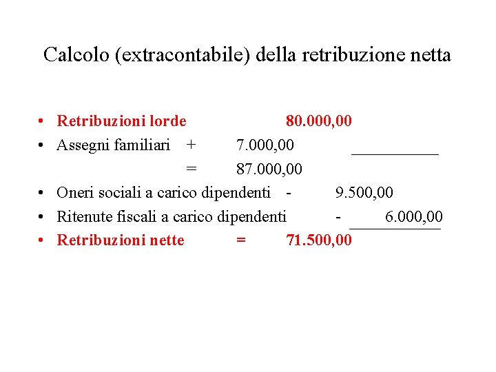 Calcolo (extracontabile) della retribuzione netta • Retribuzioni lorde 80. 000, 00 • Assegni familiari