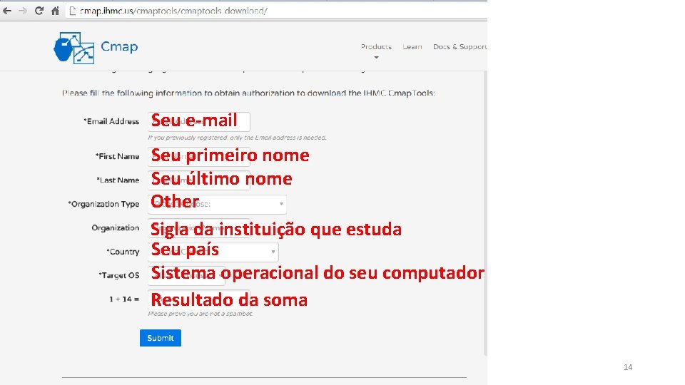 Seu e-mail Seu primeiro nome Seu último nome Other Sigla da instituição que estuda