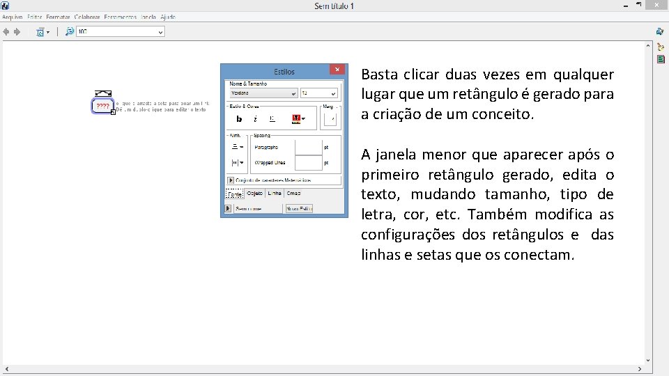 Basta clicar duas vezes em qualquer lugar que um retângulo é gerado para a