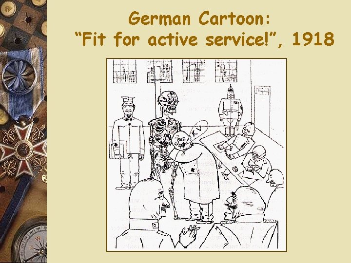 German Cartoon: “Fit for active service!”, 1918 