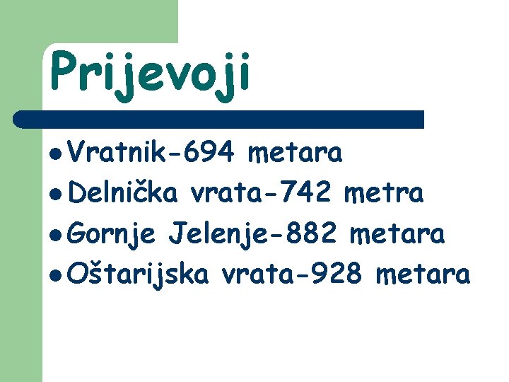 Prijevoji l Vratnik-694 metara l Delnička vrata-742 metra l Gornje Jelenje-882 metara l Oštarijska