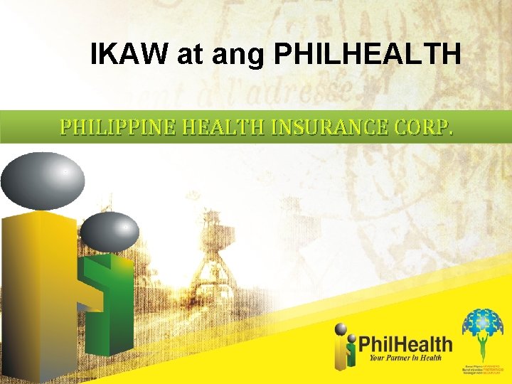 IKAW at ang PHILHEALTH PHILIPPINE HEALTH INSURANCE CORP. 