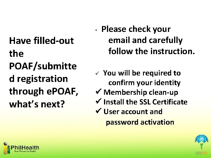  • Have filled-out the POAF/submitte d registration through e. POAF, what’s next? Please