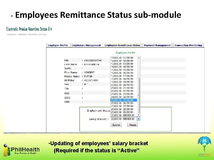  • Employees Remittance Status sub-module • Updating of employees’ salary bracket (Required if