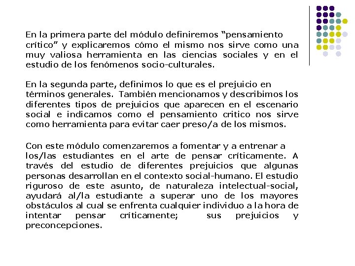 En la primera parte del módulo definiremos “pensamiento crítico” y explicaremos cómo el mismo