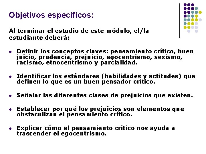 Objetivos específicos: Al terminar el estudio de este módulo, el/la estudiante deberá: l Definir