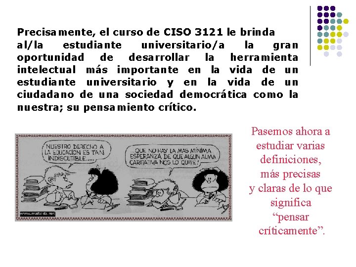 Precisamente, el curso de CISO 3121 le brinda al/la estudiante universitario/a la gran oportunidad