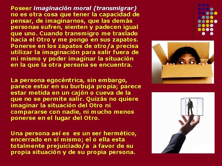 Poseer imaginación moral (transmigrar) no es otra cosa que tener la capacidad de pensar,