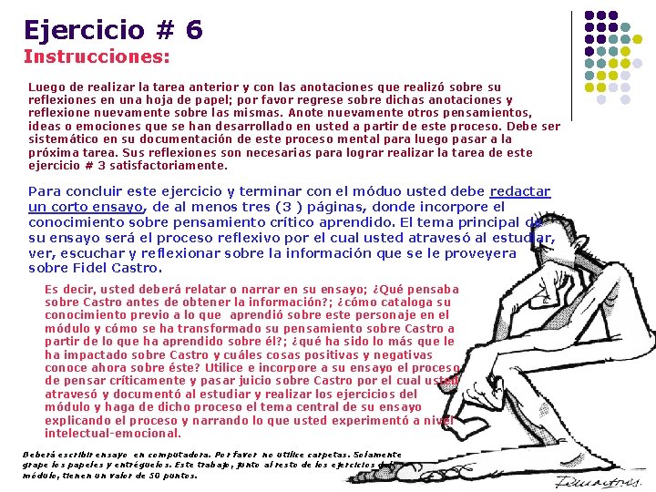 Ejercicio # 6 Instrucciones: Luego de realizar la tarea anterior y con las anotaciones