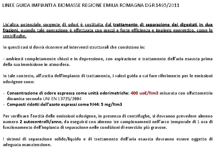 LINEE GUIDA IMPIANTI A BIOMASSE REGIONE EMILIA ROMAGNA DGR 1495/2011 Un'altra potenziale sorgente di